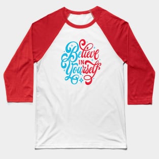 believe in yourself Baseball T-Shirt